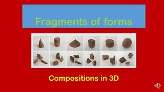 Fragments of forms -Compostions in 3D