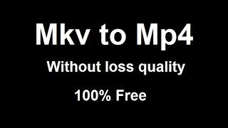 Convert MKV to MP4 without Losing Quality || Free method || ffmpeg