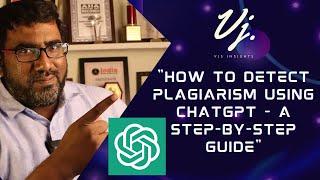 "How to Detect Plagiarism using ChatGPT - A Step-by-Step Guide"