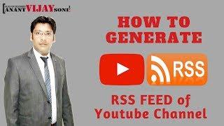 How to Generate RSS FEED of YouTube Channel 2022 - Hindi - Anant Vijay Soni