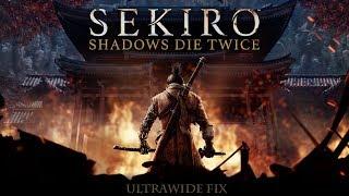 Sekiro: Shadows Die Twice - Ultrawide FIX