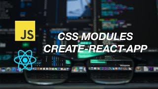 HOW TO USE CSS MODULES WITH CREATE-REACT-APP