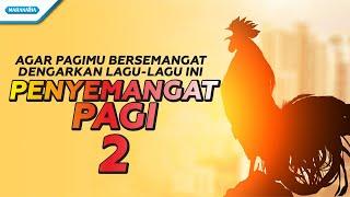 Penyemangat Pagi 2 - Kompilasi