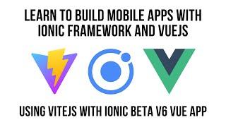 Getting Started with ViteJS, Ionic Framework Beta v6 And VueJS