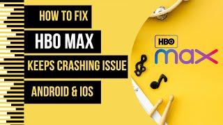 How To Fix HBO Max App Keeps Crashing Issue Android & Ios