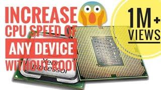 Increase CPU Speed of any Android Device.(link below)