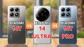 Xiaomi 14T vs Xiaomi 14 Ultra vs Xiaomi 14T Pro Comparison