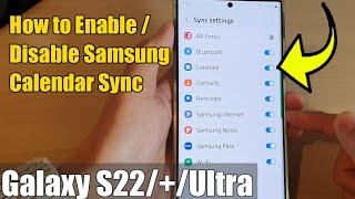 Galaxy S22/S22+/Ultra: How to Enable/Disable Samsung Calendar Sync