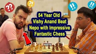 "54-Year-Old Vishy Anand Stuns the World: Beats Nepo with Impressive & Fantastic Chess Moves!"