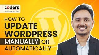 How to Update WordPress Version – Manually or Automatically | Bangla Tutorial | Coders Foundation