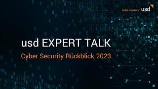 usd Expert Talk: Cyber Security Rückblick 2023 (Webinaraufzeichnung)