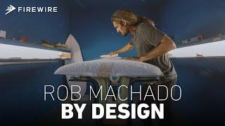 Rob Machado: By Design | Firewire Surfboards