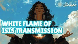 White Flame of Isis / Gold Light from Sirius Transmission: Balancing the Masculine/Feminine