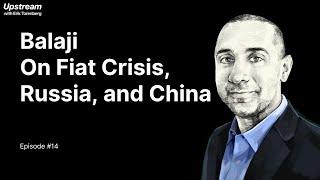 Balaji Srinivasan on Fiat Crisis, Russia, and China