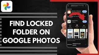 How To Find Locked Folder On Google Photos