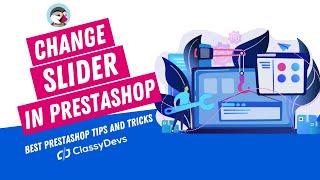 How to Change the Homepage Image Slider on PrestaShop | Configure the Homepage Slider | ClassyDevs