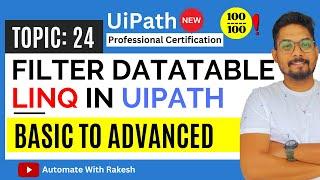 Master LINQ (Basic to Advanced) for Efficient DataTable Filtering in UiPath! | UiPath Advance Exam