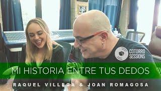 Mi Historia Entre Tus Dedos - Cotorro Sessions (Ft. Joan Romagosa y Raquel Villega)