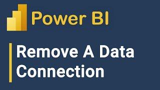 How To Delete A Data Connection In Power BI Desktop