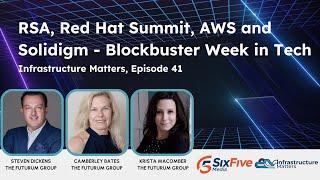 RSA, Red Hat Summit, AWS & Solidigm - Blockbuster Week in Tech — Infrastructure Matters, Episode 41