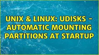 Unix & Linux: udisks - automatic mounting partitions at startup