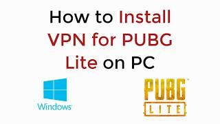 How to Install and Set VPN for PUBG Lite on PC UPDATED