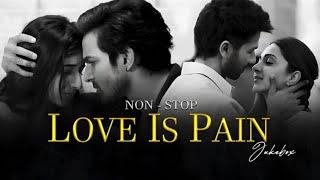 Non-Stop Jukebox | Love Is Pain Mashup| Ishq Hai | Sahiba | Khoobsurat | ArijitSingh |