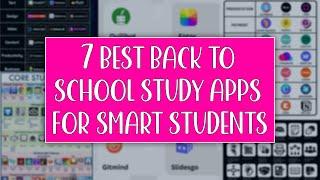 Top 7 Must-have Study Apps For Genius Students Heading Back To School