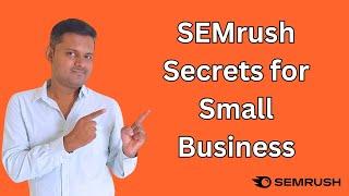 Marketing for Small Business: Using SEMrush to Grow Your Business