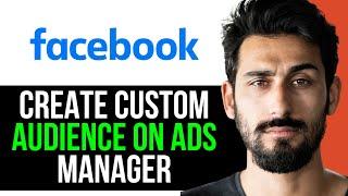 [UPDATED] HOW TO CREATE CUSTOM AUDIENCE on FACEBOOK ADS MANAGER (EASY GUIDE) [2024]