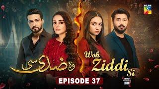 Woh Ziddi Si - Episode 37 - 22nd Dec 2024 [ Aina Asif & Shazeal Shaukat ]  SIA BEAUTY CREAM - HUM TV