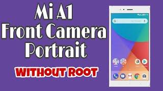 Mi A1 Front camera portrait without root Google camera without root in mi A1