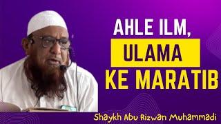 Ahle Ilm Ke Maratib | Shaykh Abu Rizwan Muhammadi