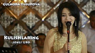 Gulnora Yusupova - Kulishlaring | Гулнора Юсупова - Кулишларинг (jonli)