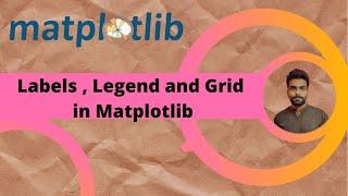 Tutorial 3 : Labels , Legend & Grid in Matplotlib