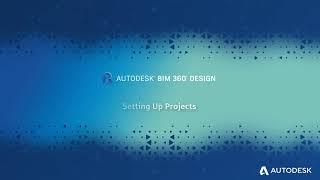 Autodesk BIM 360 Design - Setting up a Project