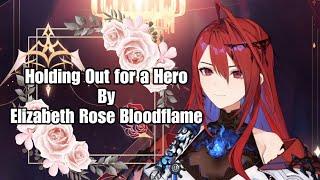 【HOLOLIVE EN】Holding Out for a Hero / Cover By Elizabeth Rose Bloodflame