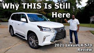 Why THIS Is Still Here - 2021 Lexus LX 570 Review