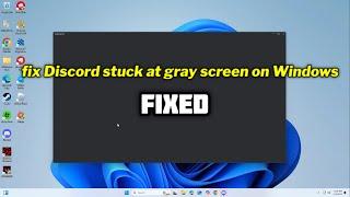 (FIXED) Discord stuck at gray screen on Windows 10/11