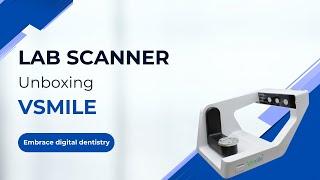 Unboxing Vsmile Lab Scanner  | Dental CAD/CAM Solution