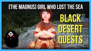 [The Magnus] Girl Who Lost The Sea - Black Desert Online Quests