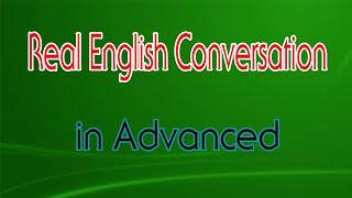 Real English Conversations in Advanced | English Speaking Practice with Subtitle