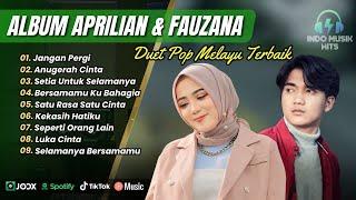 APRILIAN FT FAUZANA - JANGAN PERGI | ANUGERAH CINTA | SETIA UNTUK SELAMANYA | POP TERPOPULER 2025