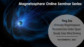 Unsteady Magnetopause Reconnection Under Quasi-Steady Solar Wind Driving - Ying Zou