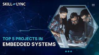 Top 5 Projects in Embedded Systems | Skill-Lync