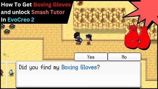 How To Get Boxing Gloves and unlock Smash Tutor in EvoCreo 2