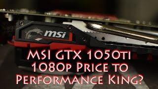 MSI GTX 1050 TI Gaming X- PT. 2- benchmark results- Best value for 1080p gaming?