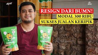 RESIGN DARI BUMN! MODAL 300 RIBU SUKSES JUALAN KERIPIK KENTANG