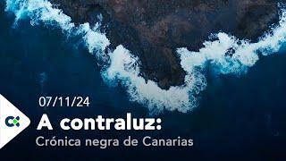 A contraluz: Crónica negra de Canarias | ep.06 - 07/11/24