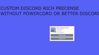 How to make a custom rich presence WITHOUT powercord or betterdiscord